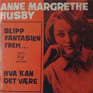 Anne Margrethe Husby - Slipp Fantasien Frem... / Hva Kan Det Være mp3