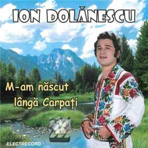 Ion Dolănescu - M-am Născut Lângă Carpați mp3