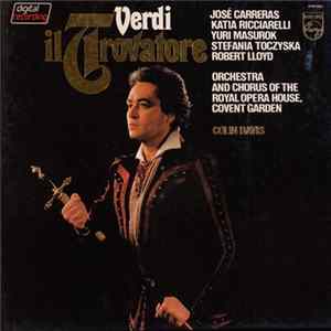 Verdi, José Carreras, Katia Ricciarelli, Yuri Mazurok, Stefania Toczyska, Robert Lloyd , Chorus Of The Royal Opera House, Covent Garden, Orchestra Of The Royal Opera House, Covent Garden, Colin Davis - Il Trovatore mp3