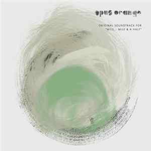 Opus Orange - Original Soundtrack For "Mile​.​.​.​Mile & A Half" mp3