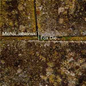 Michal Jablonski - Fox Die EP mp3