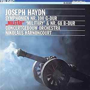 Joseph Haydn, Concertgebouw Orchestra, Nikolaus Harnoncourt - Symphonien NR. 100 G-DUR "Militär" "Military" & NR. 68 B-DUR mp3