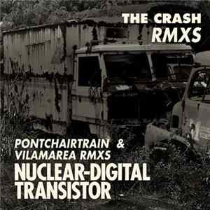 Nuclear-Digital Transistor - The Crash Rmxs (Pontchartrain & Vilamarea Rmxs) mp3