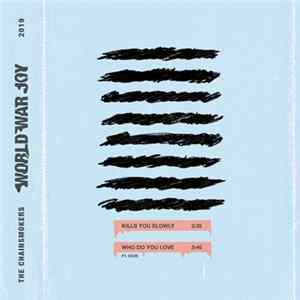 The Chainsmokers - World War Joy...Kills You Slowly mp3
