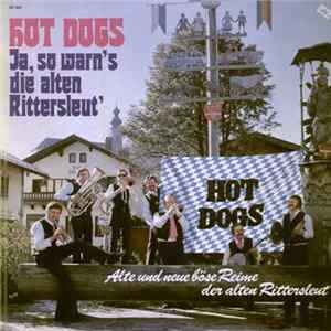 Hot Dogs - Ja So Warn's Die Alten Rittersleut' mp3