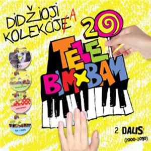 Tele Bim-Bam - Didžioji Tele Bim-Bam Kolekcija. 2 Dalis (2000-2010) mp3