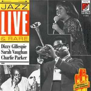 Dizzy Gillespie, Sarah Vaughan, Charlie Parker - Jazz Live & Rare mp3