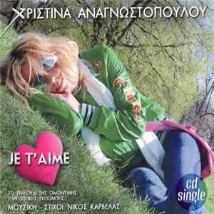 Χριστίνα Αναγνωστοπούλου - Je T' Aime mp3