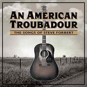 Various - An American Troubadour (The Songs Of Steve Forbert) mp3