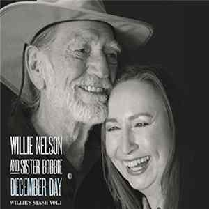 Willie Nelson And Sister Nelson - Willie’s Stash, Vol. 1: December Day mp3