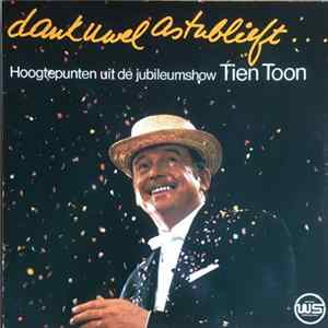 Toon Hermans - Dank U Wel Alstublieft - Hoogtepunten Uit De Jubileumshow Tien Toon mp3