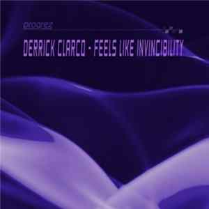 Derrick Clarcq - Feels Like Invincibility mp3