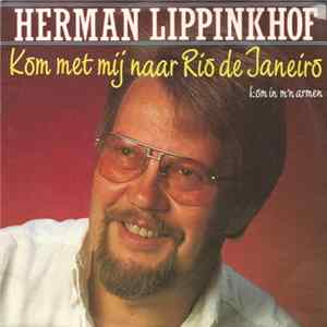 Herman Lippinkhof - Kom Met Mij Naar Rio De Janeiro mp3