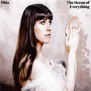 Phia - The Ocean Of Everything mp3