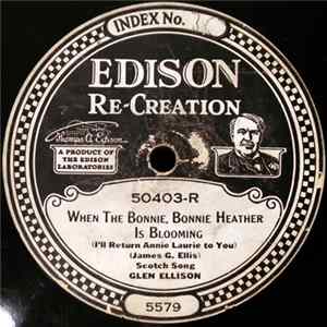Glen Ellison - When The Bonnie, Bonnie Heather Is Blooming (I'll Return Annie Laurie To You) / It's Nice To Get Up In The Mornin' mp3