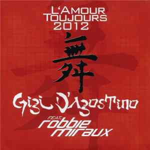Gigi D'Agostino Feat. Robbie Miraux - L'Amour Toujours 2012 mp3