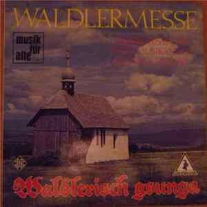 Geisskopfsänger Und -Musikanten Aus Deggendorf - Waldlermesse mp3