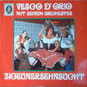 Vesco D'Orio Mit Seinem Orchester - Zigeunersehnsucht mp3