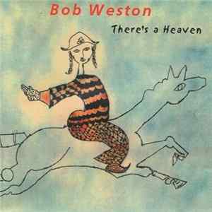 Bob Weston - There's a Heaven mp3