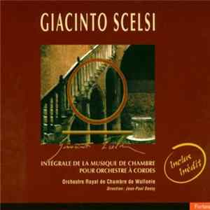 Giacinto Scelsi - Orchestre Royal de Chambre de Wallonie, Jean-Paul Dessy - Intégrale De La Musique De Chambre Pour Orchestre Á Cordes mp3