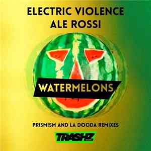 Electric Violence / Ale Rossi - Watermelons mp3