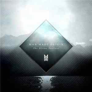 Man Made Origin - The Divine Soulless mp3