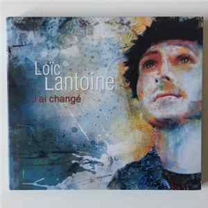 Loïc Lantoine - J'ai Changé mp3