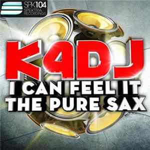 K4DJ - I Can Feel It / The Pure Sax mp3