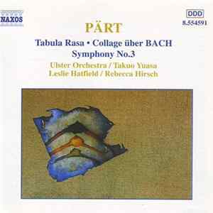 Arvo Pärt - Ulster Orchestra / Takuo Yuasa / Leslie Hatfield / Rebecca Hirsch - Orchestral Works: Tabula Rasa • Collage Über BACH • Symphony No. 3 mp3