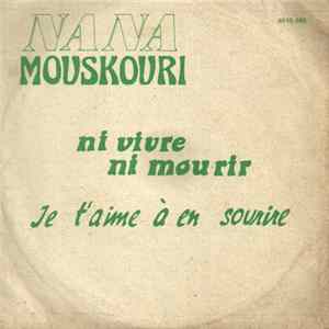 Nana Mouskouri - Ni Vivre Ni Mourir / Je T'Aime À En Sourire mp3