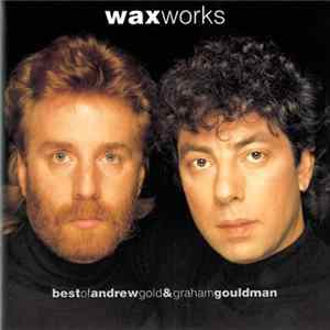 Wax - Works (Best Of Andrew Gold & Graham Gouldman) mp3