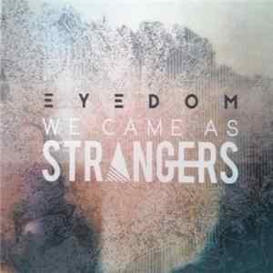 We Came As Strangers - Eyedom mp3