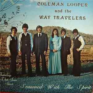 Coleman Looper And The Way Travelers - Seasoned With The Spirit mp3
