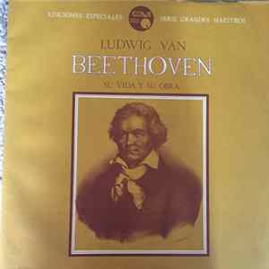 Ludwig van Beethoven - Ludwig Van Beethoven - Su Vida y su Obra mp3