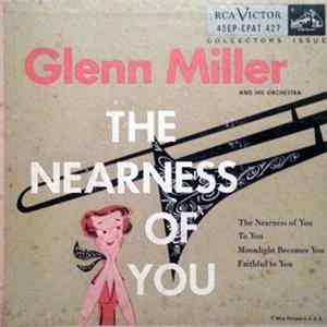 Glenn Miller And His Orchestra - The Nearness Of You mp3