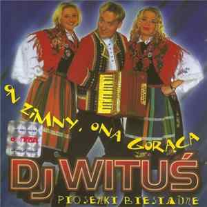 DJ Wituś - On Zimny, Ona Gorąca (Piosenki Biesiadne) mp3