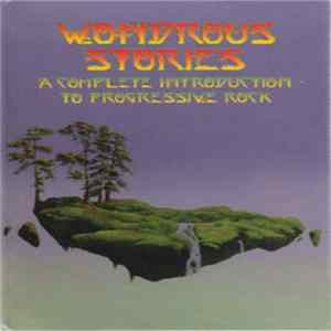 Various - Wondrous Stories: A Complete Introduction To Progressive Rock mp3