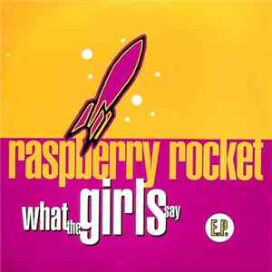 Raspberry Rocket - What The Girls Say E.P. mp3