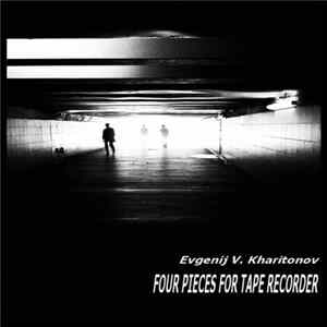 Evgenij V. Kharitonov - Four Pieces For Tape Recorder mp3