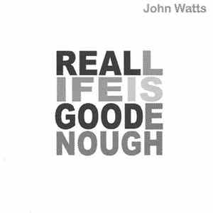 John Watts - Real Life Is Good Enough mp3