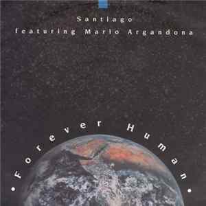 Santiago Featuring Mario Argandona - Forever Human mp3