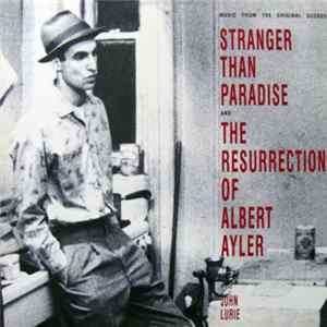 John Lurie - Music From The Original Scores: Stranger Than Paradise And The Resurrection Of Albert Ayler mp3