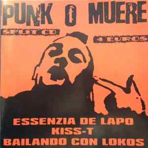 Essenzia De Lapo, Kiss-T, Bailando con Lokos - Punk o Muere (Split CD) mp3