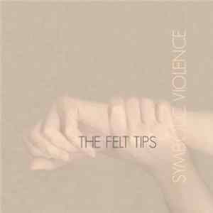 The Felt Tips - Symbolic Violence mp3