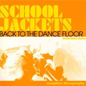 School Jackets - Back To The Dance Floor: Complete Discography ~ Die Hard Dance Classics mp3