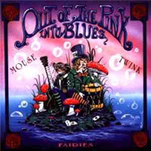 Mouse & Twink - Fairies - Out Of The Pink Into The Blues mp3