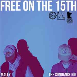 MaLLy , The Sundance Kid - Free On The 15th mp3