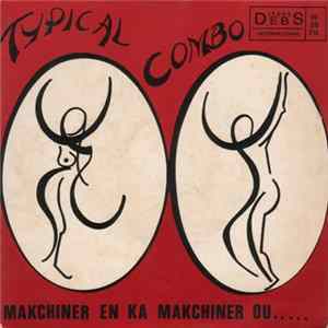 Typical Combo - Vol. 1 - Makchiner En Ka Makchiner Ou..... mp3