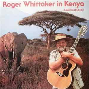Roger Whittaker - Roger Whittaker In Kenya - A Musical Safari mp3