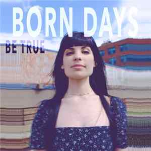 Born Days - Be True mp3